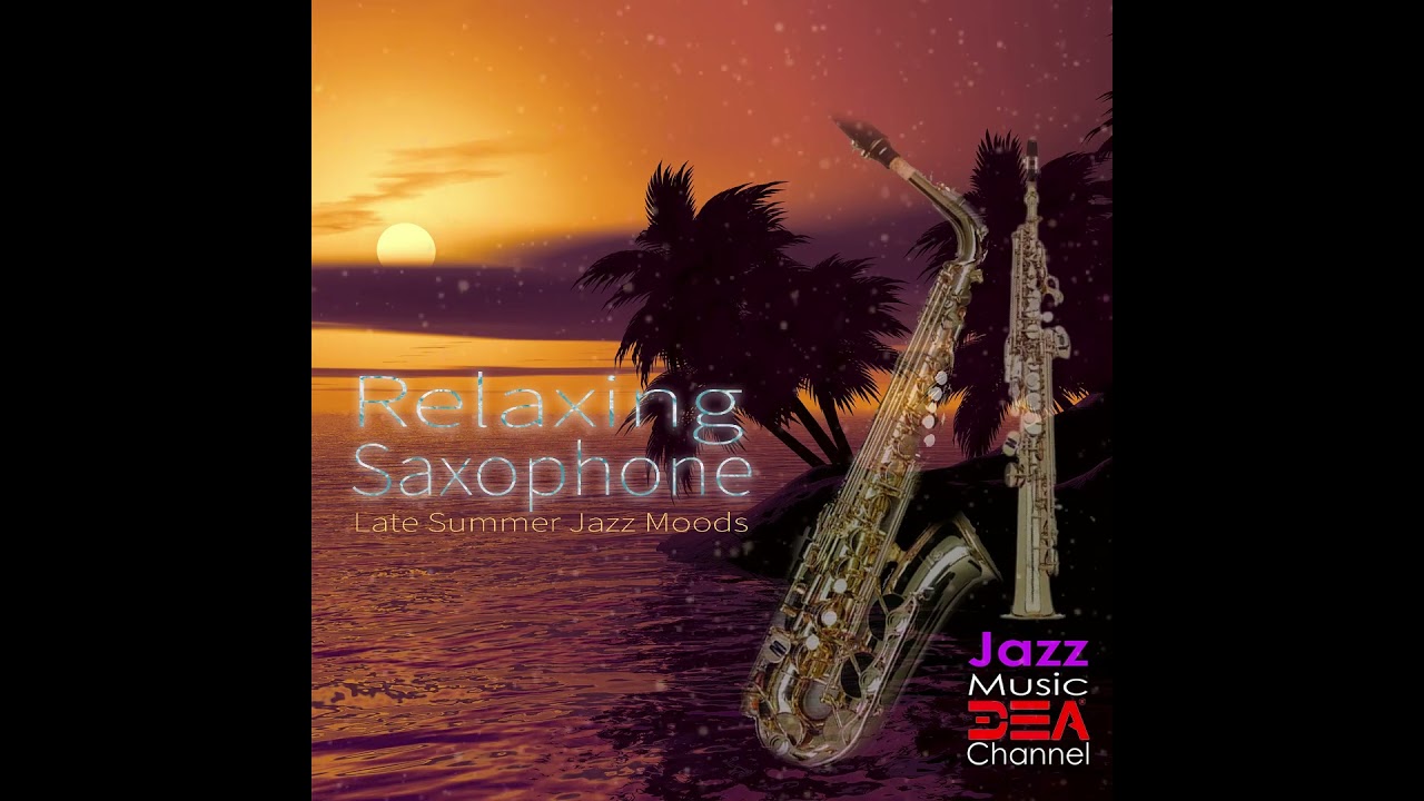 Watch Late Summer Jazz Moods: The Ultimate Saxophone Relaxation, Jazz Music Dea Channel on YouTube Watch Late Summer Jazz Moods: The Ultimate Saxophone Relaxation, Jazz Music Dea Channel on YouTube