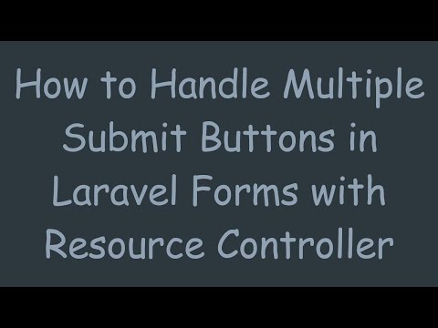 How to Handle Multiple Submit Buttons in Laravel Forms with Resource Controller