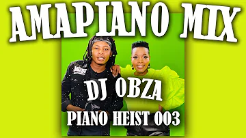 Amapiano Mix | DJ Obza | Piano Heist 3 | Kuyenyukela Hitmaker