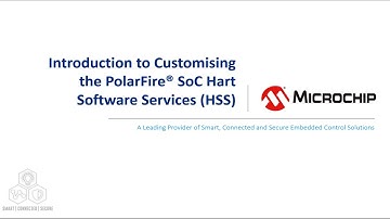 Introduction to Customising the PolarFire® SoC Hart Software Services (HSS)