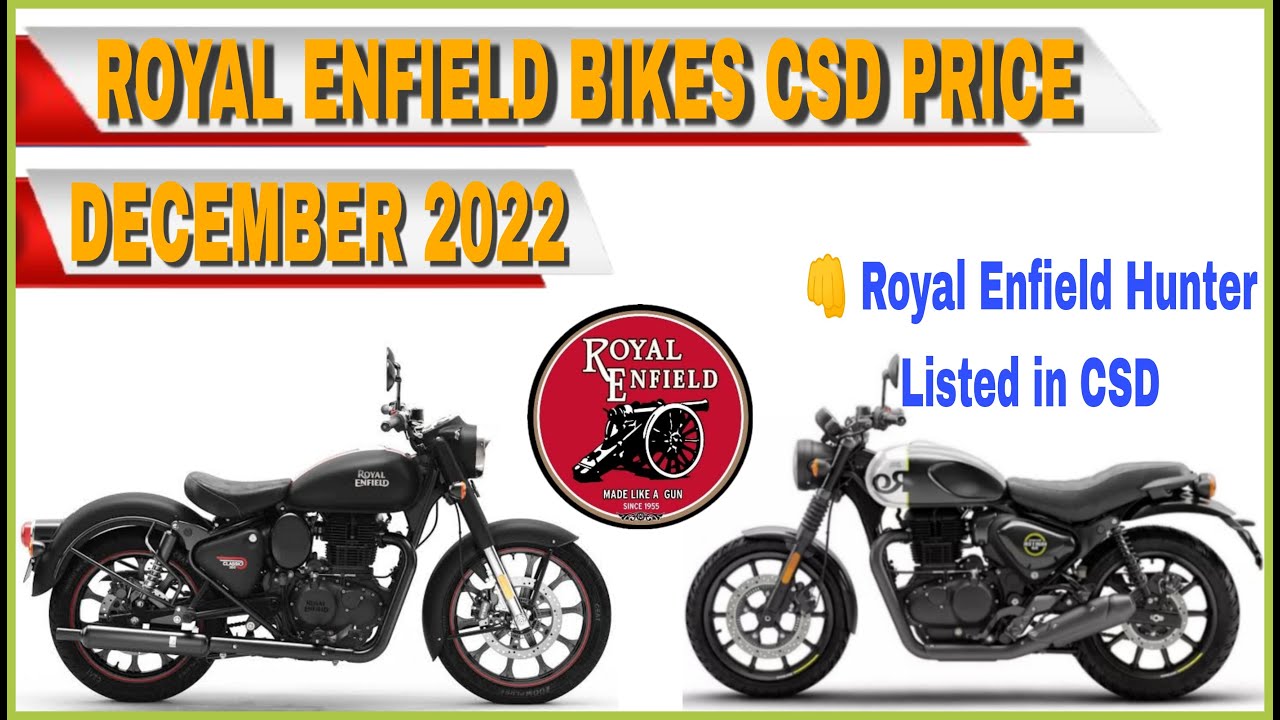 December 2022 CSD price list Royal Enfield bike classic CSD price