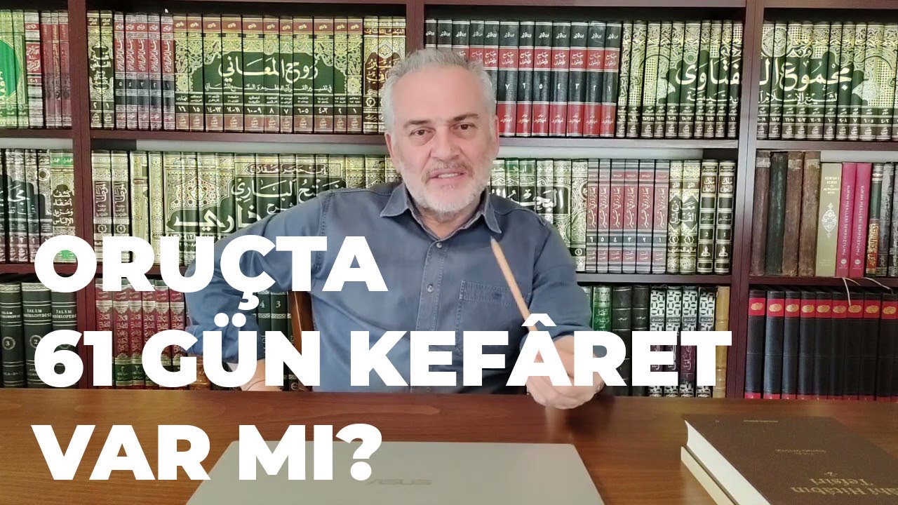 Oruçta 61 Gün Kefâret Meselesi - Mustafa Öztürk