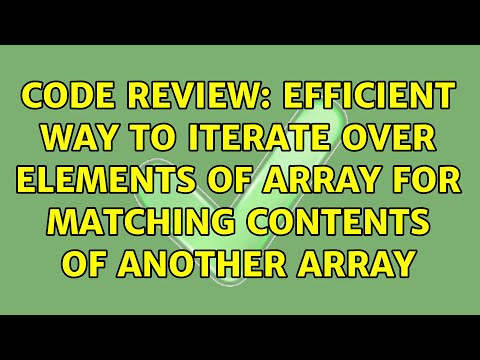 Code Review: Efficient way to iterate over elements of array for matching contents of another array