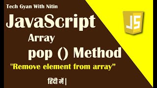 Pop() in JavaScript Array | Remove Element From Array | Tech Gyan With Nitin