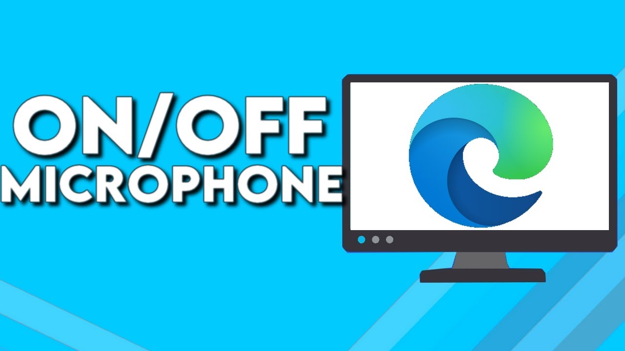 How To Turn ON OFF Microphone On Microsoft Edge Browser YouTube