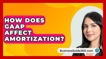How Does GAAP Affect Amortization? - BusinessGuide360.com
