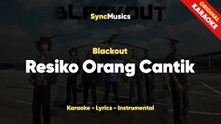 Blackout - Resiko Orang Cantik | Karaoke - Lirik - Instrumental