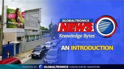 Globaltronics News Knowledge Bytes EP00: Introduction