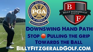 Downswing Hand Path: Stop 🛑 Pulling the Grip Towards the Ball @BillyFitzgeraldGolf