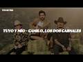 Camilo, Los Dos Carnales - Tuyo y Mío (Letra/Lyrics)