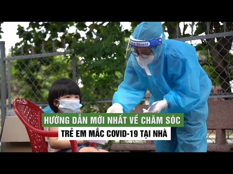 #1 Hướng dẫn mới nhất về chăm sóc trẻ em mắc Covid-19 tại nhà Mới Nhất