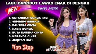 LAGU DANGDUT LAWAS ENAK DI DENGAR FULL BASS NONSTOP BASS ADEM