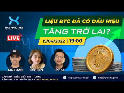 LIỆU BTC CÓ DẤU HIỆU TĂNG TRỞ LẠI - LIVESTREAM TRỰC TIẾP NGÀY 15/04/2022