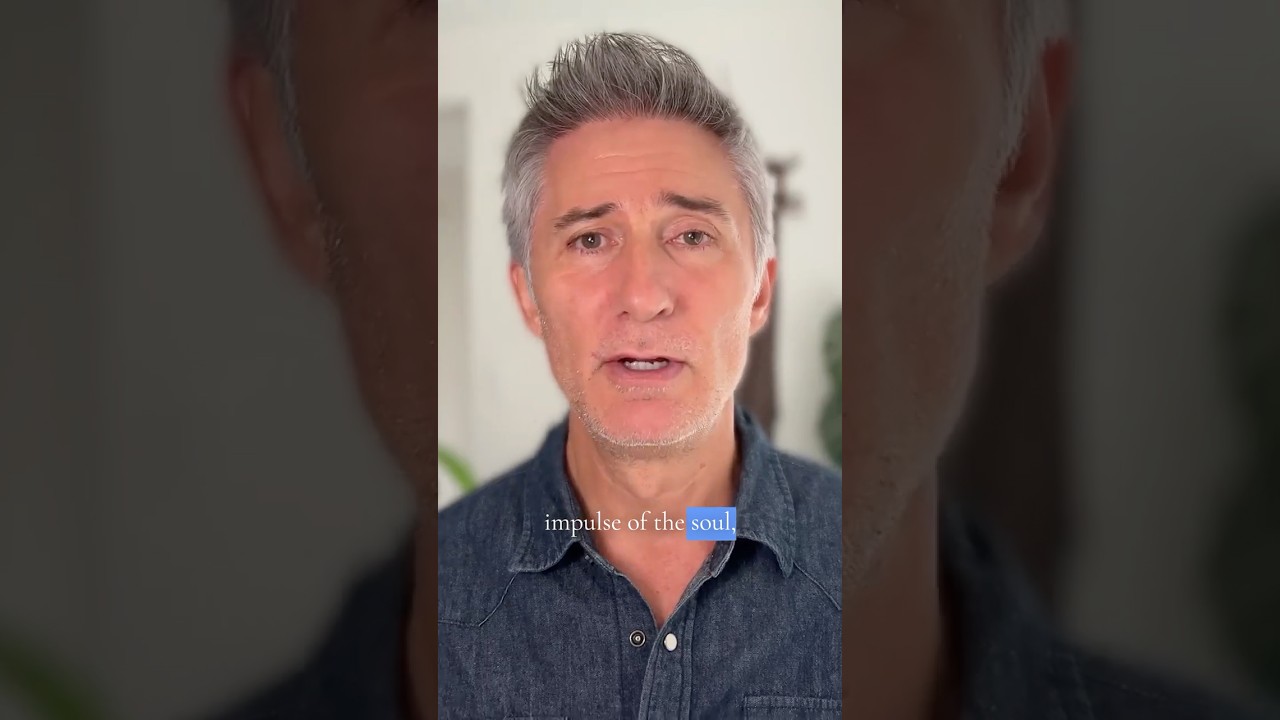 Lean into the impulse of the soul 