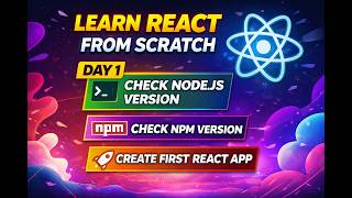 Learn React from Scratch – Day 1  | Check Node.js & npm Version + Create First React App