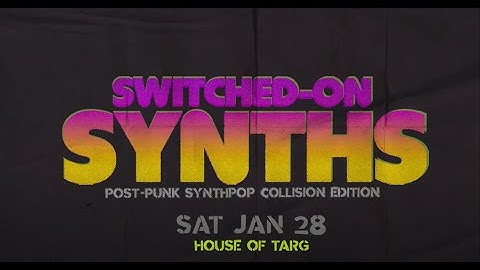 Switched on Synths: CHOIRZ + PERESTROIKA + INFINITY’S ASTRUM + LAURA KRIEG Sat Jan 28 House of TARG