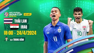 🔴TRỰC TIẾP: THÁI LAN - IRAQ | AFC FUTSAL ASIAN CUP 2024