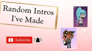Some Random Intros Ive Made