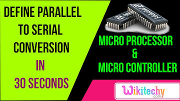 Define parallel to serial conversion | Microprocessor and Microcontroller Interview Questions