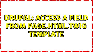 Drupal: Access a field from page.html.twig template (2 Solutions!!)
