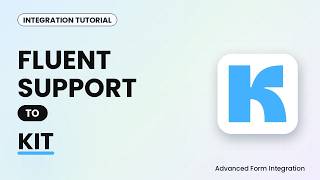 Fluent Support to Kit Integration Tutorial | AFI Update
