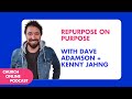 Repurpose on Purpose with Dave Adamson + Kenny Jahng