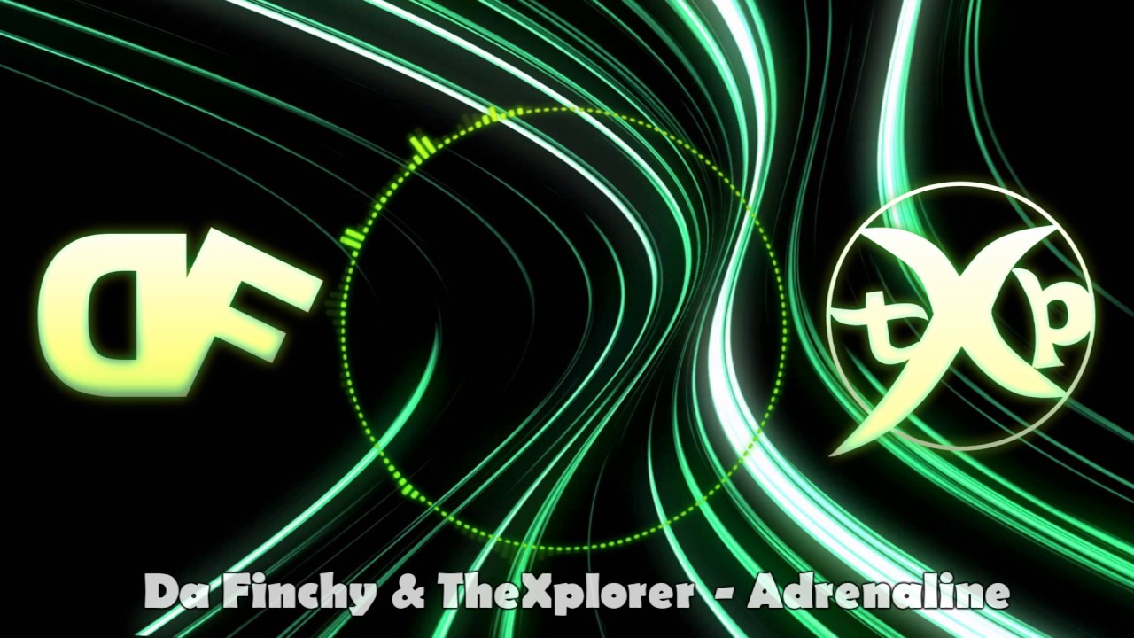 TheXplorer & Da Finchy - Adrenaline