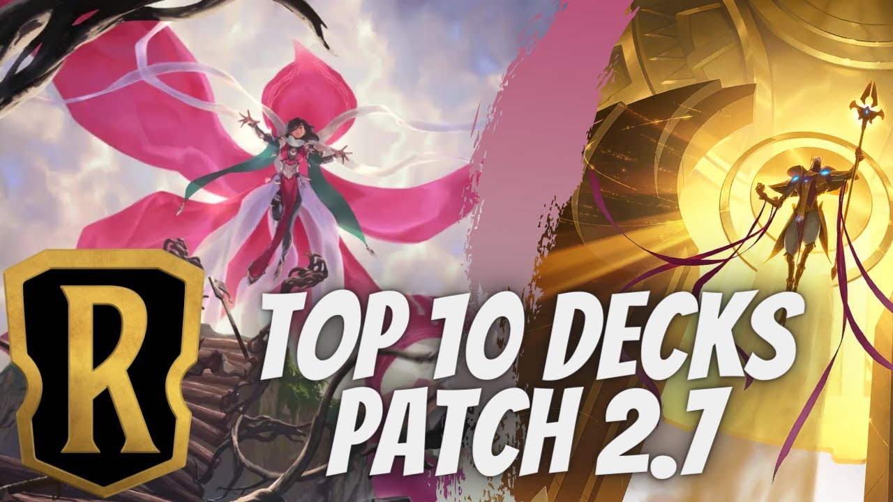Top 10 Best Meta Decks - Patch 2.7 | Legends of Runeterra Ranked Ladder & Gauntlet Guide