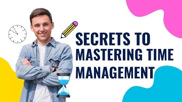 Secrets to Mastering Time Management!