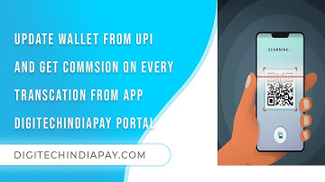 upi wallet update by app get commsion on every transcation ||digitechindiapay||
