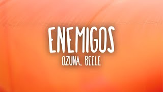 Ozuna - Enemigos (Letra/Lyrics) ft. Beéle & Ovy On The Drums