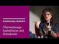 Shoshana Zuboff: Überwachungskapitalismus und Demokratie