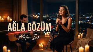Metin Işık - Ağla Gözüm Yeni Nesil Cover 2026