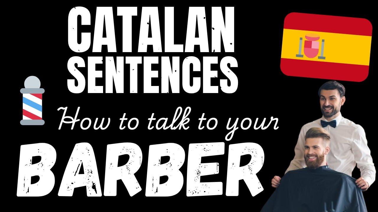 Talk Catalan with your Barber! - Essential Catalan phrases