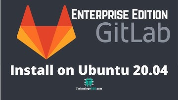 How To Install GitLab Enterprise Edition On Ubuntu 20.04