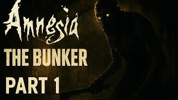 AMNESIA: THE BUNKER Walkthrough Gameplay Part 1
