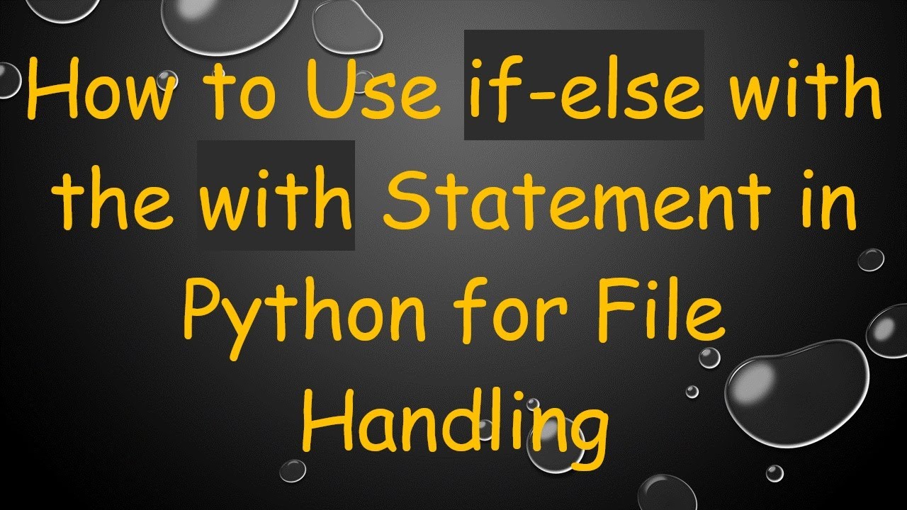 How to Use if-else with the with Statement in Python for File Handling ...