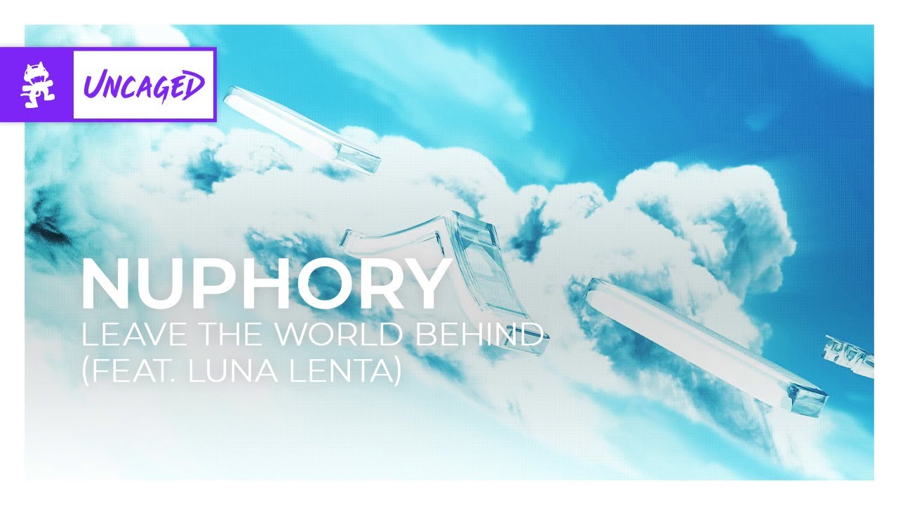 Nuphory   Leave The World Behind feat Luna Lenta Monstercat Release