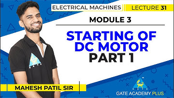 Lecture 31 | Module 3 | Starting of DC Motor (Part 1) | Electrical Machines