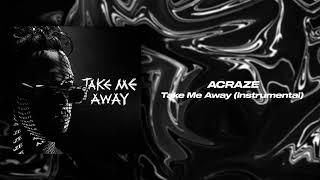 ACRAZE - Take Me Away (Instrumental Mix)