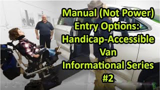 #2 Manual (Not Power) Entry Options for a Van: Wheeled Mobility Accessible Van Informational Series