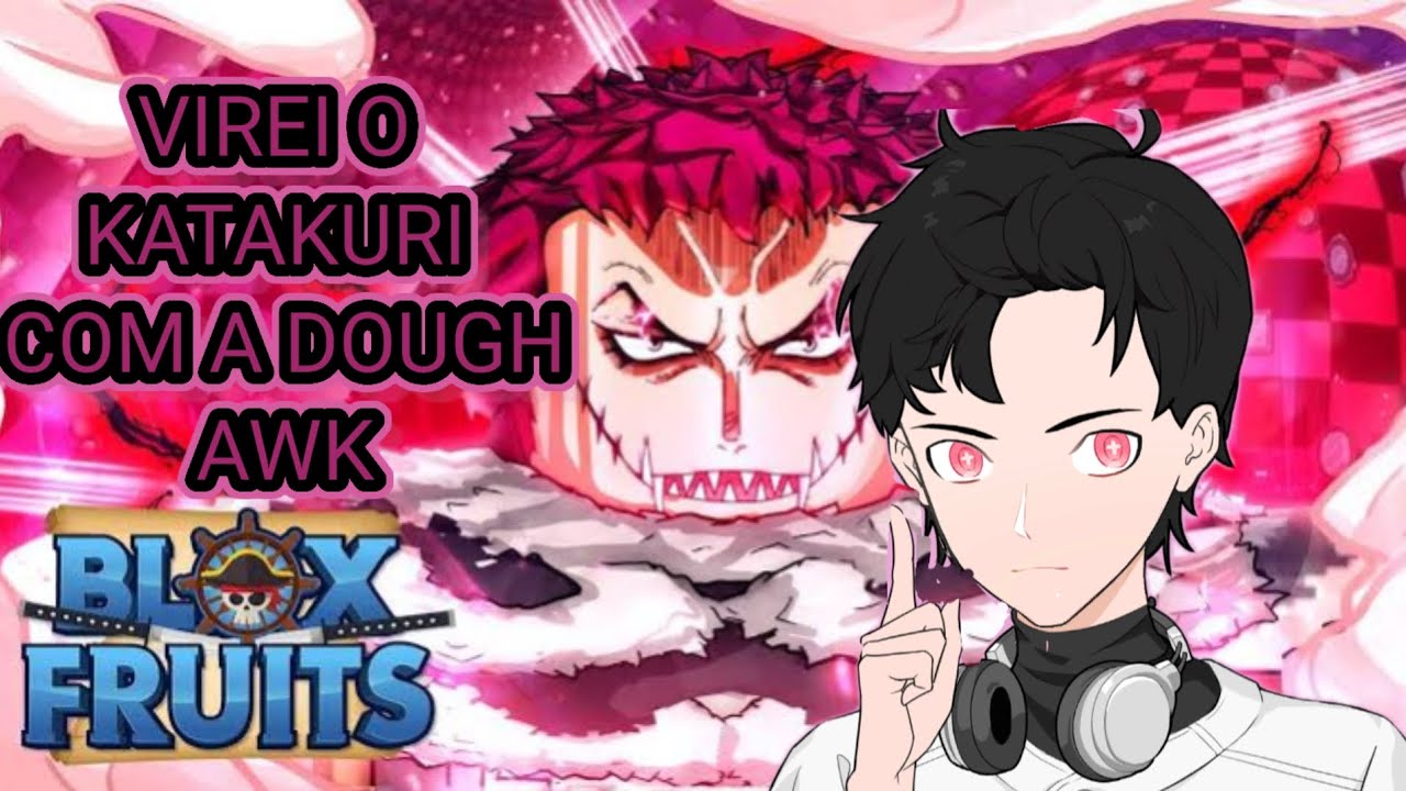 VIREI O KATAKURI COM A DOUGH 100 POR SENTO AWK..!