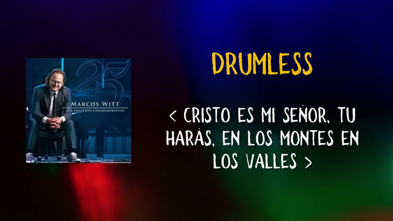 Marcos Witt - Cristo Es Mi Señor Tu Harás En los montes en los Valles Drumless