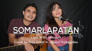 LAGU BATAK - SOMARLAPATAN (Cover by Raja Syarif ft. Agnest Nainggolan)