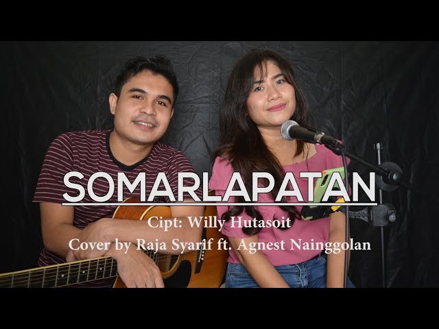 LAGU BATAK - SOMARLAPATAN (Cover by Raja Syarif ft. Agnest Nainggolan) class=