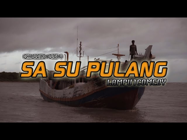 Lampu1Comedy - SA SU PULANG (Official Music Video) Lagu Acara Timur 2020 class=