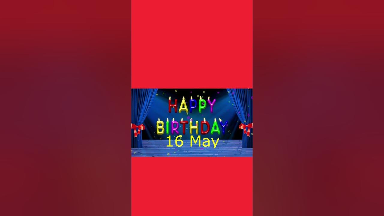 16-may-best-happy-birthday-to-you-happy-birthday-song-2023-happy