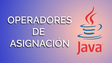 Los OPERADORES de ASIGNACIÓN en Java