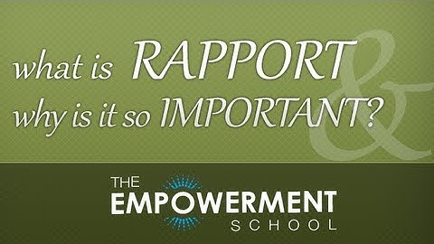 009 What is Rapport and Why Is It Important?