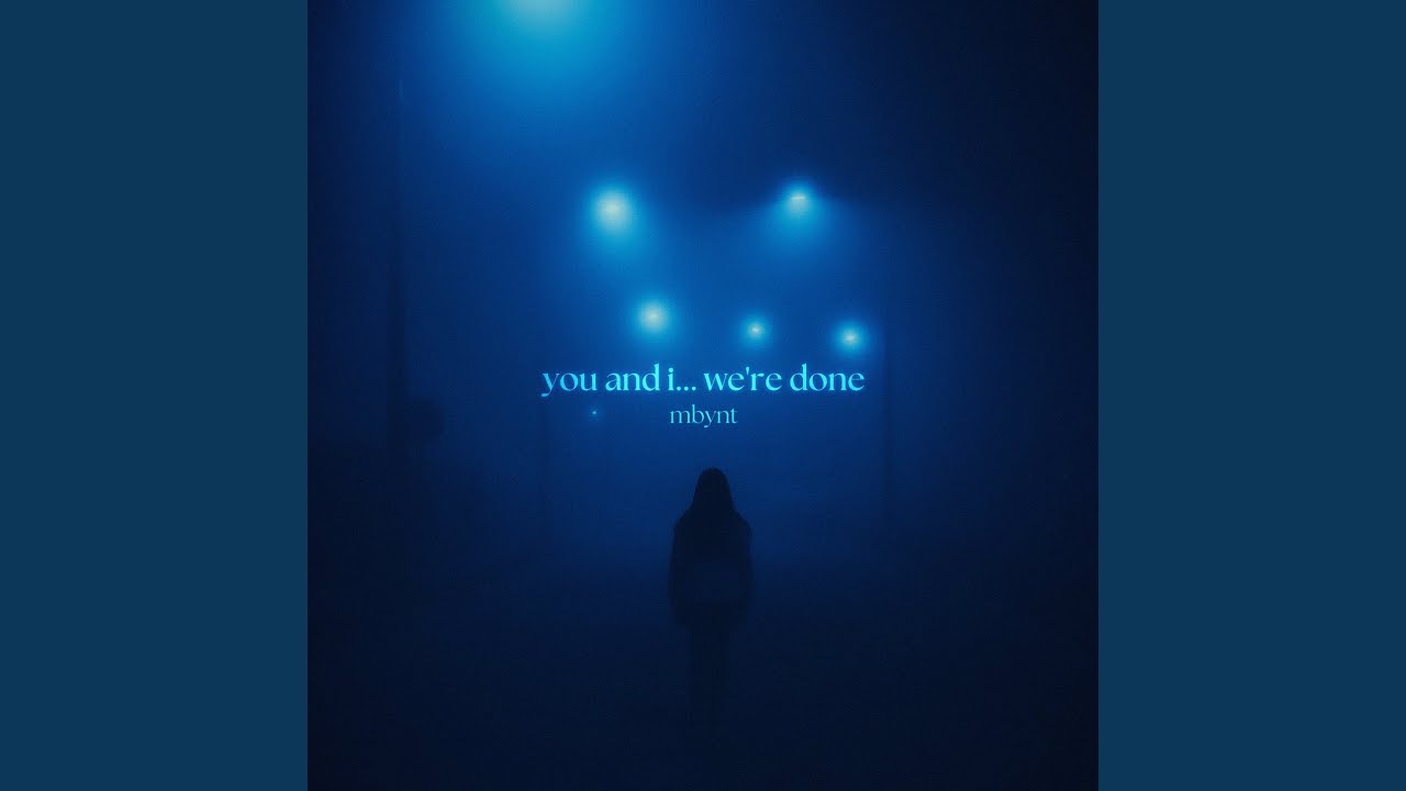 you and i... we're done